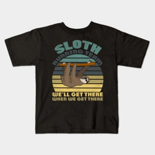 Sloth Running Team We'll Get There When We Get There funny vintage gift Kids T-Shirt